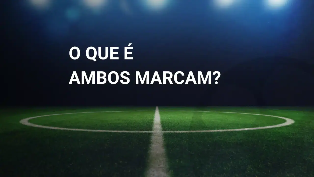 Campo de futebol iluminado à noite com a pergunta O que é ambos marcam?