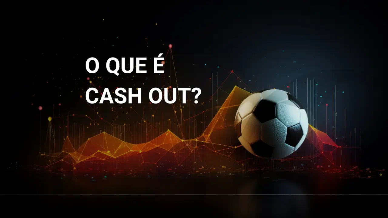 Bola de futebol e gráfico laranja com a pergunta O que é cash out?